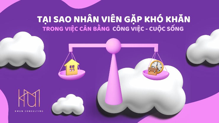 Tại sao nhân viên thường gặp khó khăn trong việc tìm kiếm sự cân bằng giữa công việc và cuộc sống?
