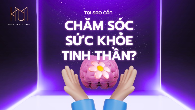 Tại sao bạn cần chăm sóc sức khỏe tinh thần như chăm sóc thể chất?
